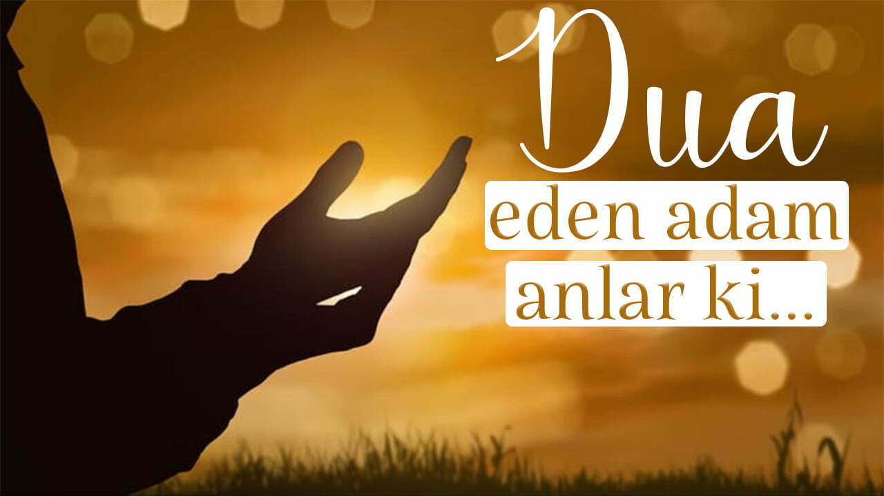 Dua Eden Adam Anlar Ki…